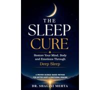 THE SLEEP CURE: Restore Your Mind, Body and Emotions Through DEEP SLEEP