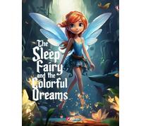 The Sleep Fairy and the Colorful Dreams
