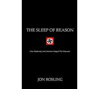 The Sleep Of Reason: Modernisation, Intention and Nazi Racial Policy