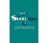 The Sleep Recipes Journal: a 90 day log for tracking insomnia, dreams and other sleep conditions