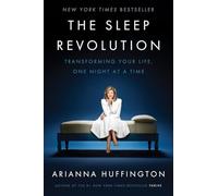 The Sleep Revolution: Transforming Your Life, One Night at a Time