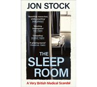 The Sleep Room : A Very British Medical Scandal