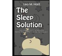 The Sleep Solution Overcoming Insomnia Naturally Better Rest With Mind-Body Techniques (Stress and Anxiety Management)