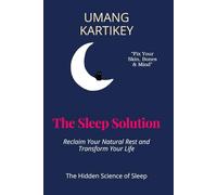 The Sleep Solution: Reclaim Your Natural Rest and Transform Your Life