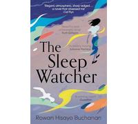 The Sleep Watcher : The luminous new novel from Costa-shortlisted author Rowan Hisayo Buchanan