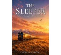 The Sleeper: A Murder Mystery on a Silk Road Sleeper Train (Standalone Mysteries by Raphael Urbain)