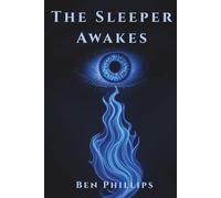 The Sleeper Awakes: A Collection of Poems (The Works of Ben Phillips)
