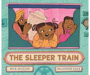 The Sleeper Train: A moonlit railway adventure perfect for bedtime reading with a 3, 4 or 5 year-old, written by a Booker shortlisted novelist