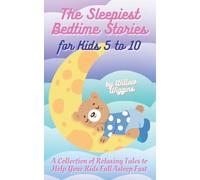 The Sleepiest Bedtime Stories for Kids 5 to 10: A Collection of Relaxing Tales to Help Your Kids Fall Asleep Fast: 2