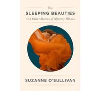 The Sleeping Beauties: And Other Stories of Mystery Illness