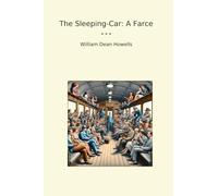 The Sleeping-Car: A Farce (Classic Books)
