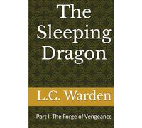 The Sleeping Dragon: Part I: The Forge of Vengeance (The Sleeping Dragon Trilogy)
