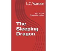 The Sleeping Dragon: Part III: The Dragon Ascendant (The Sleeping Dragon Trilogy)