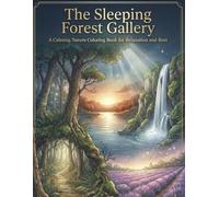 The Sleeping Forest Gallery: A Calming Nature Coloring Book for Relaxation and Rest