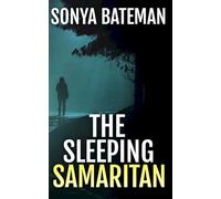 The Sleeping Samaritan: a psychological thriller (Gripping Psychological Crime Thrillers--Standalone Thrillers)