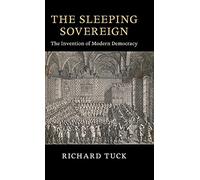 The Sleeping Sovereign: The Invention of Modern Democracy (The Seeley Lectures)