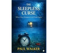 The Sleepless Curse: Where Sleep Disappears and Death Begins (The Patient Zero Files)