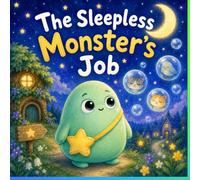 The Sleepless Monster's Job: A Gentle Bedtime Story About Finding Sleep