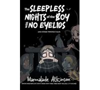 The Sleepless Nights Of The Boy With No Eyelids And Other Twisted Tales