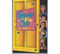 The Sleepover Club At Felicity’s: Definitely Not For Boys!: Book 3