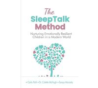 The SleepTalk Method: A Guide to Nurturing Emotionally Resilient Children in a Modern World (SleepTalk Children)