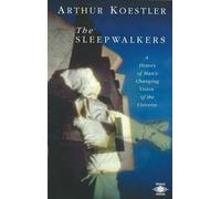 The Sleepwalkers: A History of Man's Changing Vision of the Universe (Compass)