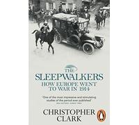 The Sleepwalkers: How Europe Went to War in 1914 – Penguin Books