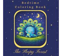 The Sleepy Forest: A Bedtime Coloring Book for Kids Ages 3-8 | Cute Forest Animals for Relaxing, Calm, and Quiet Moments Before Bed