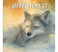The Sleepy Forest: A Calming Bedtime Story to Help Children Relax, Unwind, and Fall Asleep Naturally