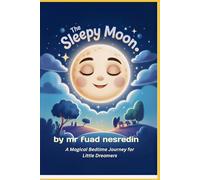 The Sleepy Moon: A Magical Bedtime Journey for Little Dreamers