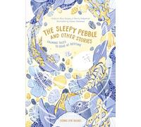 The Sleepy Pebble and Other Bedtime Stories – Calming Tales to Read at Bedtime