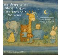 The Sleepy Safari: Stomp, Wiggle, and Snore with the Animals: A movement-based bedtime story rooted in sensory regulation