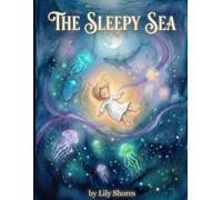 The Sleepy Sea: A Bioluminescent Bedtime Journey