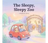 The Sleepy, Sleepy Zoo: A Bedtime Story