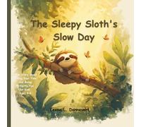 The Sleepy Sloth’s Slow Day: A Fun Story about Patience and Going at Your Own Pace for Kids Ages 4-8 (Animal Adventures)