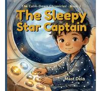 The Sleepy Star Captain: A Calming Bedtime Story for Children with Autism, ADHD, and Sensory Sensitivities (Ages 4-9) (The Calm-Down Chronicles)