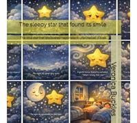 The sleepy star that found its smile: The little star that discovered happiness in unexpected places
