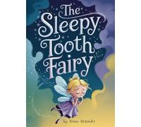 The Sleepy Tooth Fairy: A Children’s Tale of Friendship and Responsibility (Story Book 99 Series)