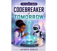 The Sleuth Squad - Codebreaker of Tomorrow (The Sleuth Squad STEM Chronicles)