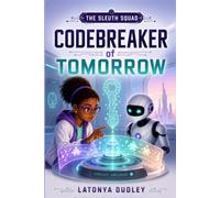 The Sleuth Squad - Codebreaker of Tomorrow (The Sleuth Squad STEM Chronicles)