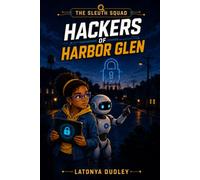The Sleuth Squad - Hackers of Harbor Glen (The Sleuth Squad STEM Chronicles)