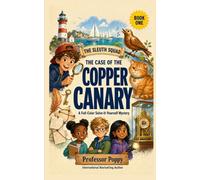 The Sleuth Squad | The Case of the Copper Canary (Book 1): A Full-Color Solve-It-Yourself Mystery Where You Are the Detective, Ages 7 to 12 (Adventure Mysteries)