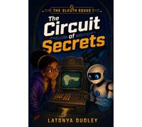 The Sleuth Squad - The Circuit of Secrets (The Sleuth Squad STEM Chronicles)