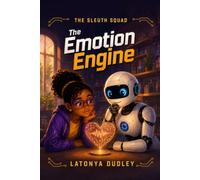 The Sleuth Squad - The Emotion Engine (The Sleuth Squad STEM Chronicles)