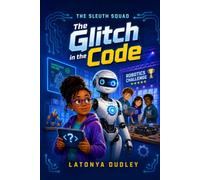 The Sleuth Squad - The Glitch in the Code (The Sleuth Squad STEM Chronicles)