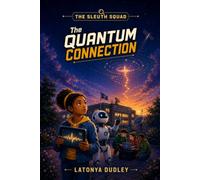 The Sleuth Squad - The Quantum Connection (The Sleuth Squad STEM Chronicles)