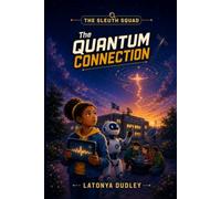 The Sleuth Squad - The Quantum Connection (The Sleuth Squad STEM Chronicles)