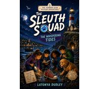 The Sleuth Squad: The Whispering Tides (The Harbor Glen Mystery Adventures)