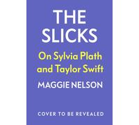 The Slicks : On Sylvia Plath and Taylor Swift