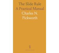 The Slide Rule: A Practical Manual